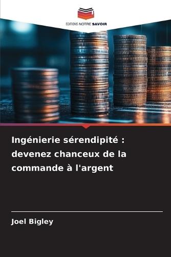 Ingénierie sérendipité: devenez chanceux de la commande à l'argent