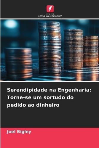 Serendipidade na Engenharia: Torne-se um sortudo do pedido ao dinheiro