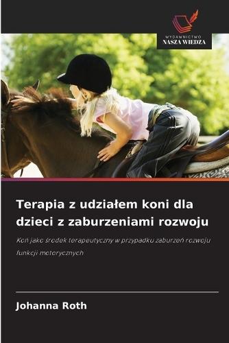 Terapia z udzialem koni dla dzieci z zaburzeniami rozwoju