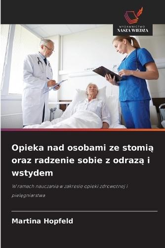 Opieka nad osobami ze stomią oraz radzenie sobie z odrazą i wstydem