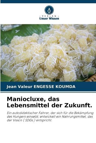 Maniocluxe, das Lebensmittel der Zukunft.
