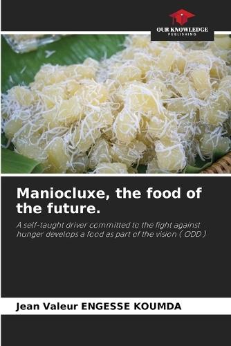 Maniocluxe, the food of the future.