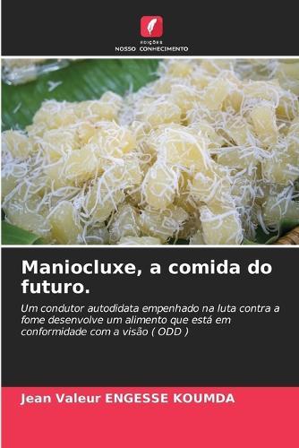 Maniocluxe, a comida do futuro.