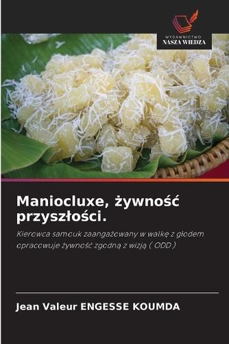 Maniocluxe, żywnośc przyszlości.