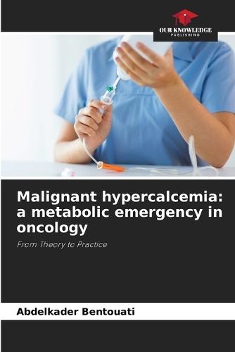 Malignant hypercalcemia: a metabolic emergency in oncology