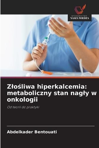 Zlośliwa hiperkalcemia: metaboliczny stan nagly w onkologii