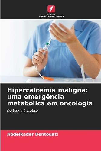 Hipercalcemia maligna: uma emergência metabólica em oncologia