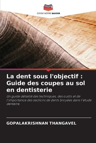 La dent sous l'objectif: Guide des coupes au sol en dentisterie