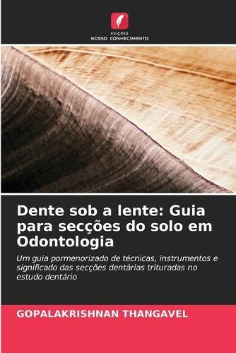 Dente sob a lente: Guia para secções do solo em Odontologia