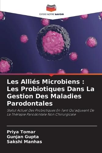 Les Alliés Microbiens: Les Probiotiques Dans La Gestion Des Maladies Parodontales