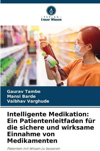 Intelligente Medikation: Ein Patientenleitfaden für die sichere und wirksame Einnahme von Medikamenten