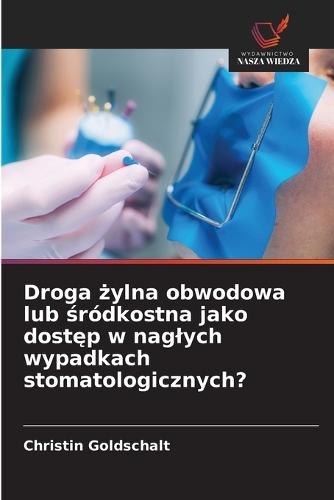 Droga żylna obwodowa lub śródkostna jako dostęp w naglych wypadkach stomatologicznych?