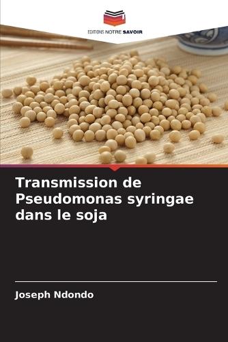 Transmission de Pseudomonas syringae dans le soja