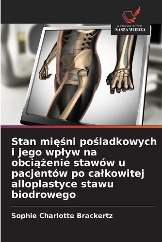 Stan mięśni pośladkowych i jego wplyw na obciążenie stawów u pacjentów po calkowitej alloplastyce stawu biodrowego