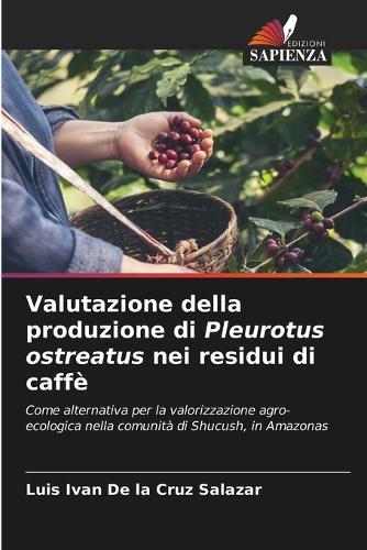 Valutazione della produzione di Pleurotus ostreatus nei residui di caffè