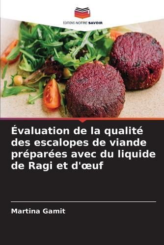 Évaluation de la qualité des escalopes de viande préparées avec du liquide de Ragi et d'oeuf