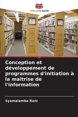 Conception et développement de programmes d'initiation à la maîtrise de l'information