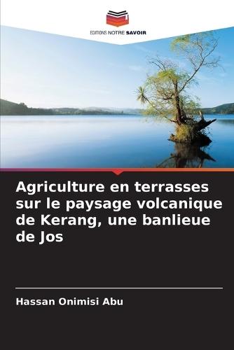 Agriculture en terrasses sur le paysage volcanique de Kerang, une banlieue de Jos