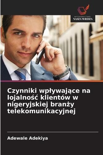 Czynniki wplywające na lojalnośc klientów w nigeryjskiej branży telekomunikacyjnej