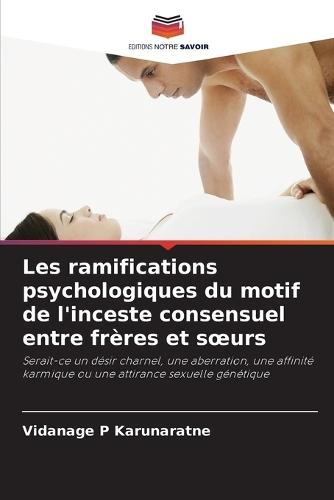 Les ramifications psychologiques du motif de l'inceste consensuel entre frères et soeurs