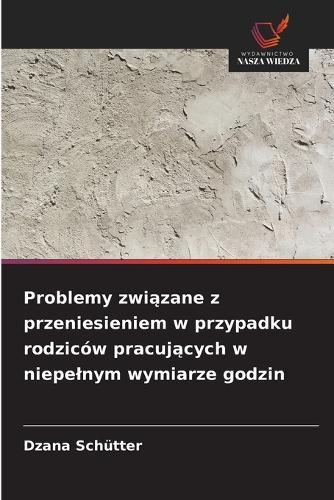 Problemy związane z przeniesieniem w przypadku rodziców pracujących w niepelnym wymiarze godzin