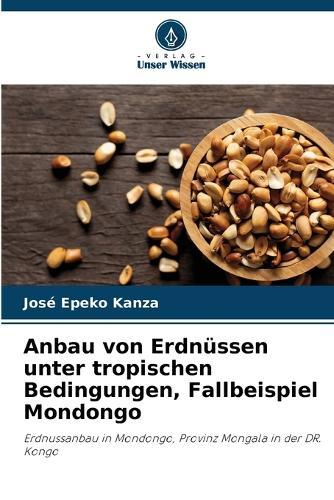 Anbau von Erdnüssen unter tropischen Bedingungen, Fallbeispiel Mondongo