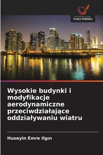 Wysokie budynki i modyfikacje aerodynamiczne przeciwdzialaj&#261;ce oddzialywaniu wiatru