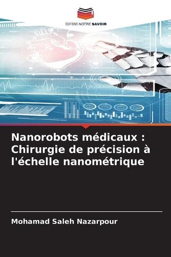 Nanorobots médicaux: Chirurgie de précision à l'échelle nanométrique
