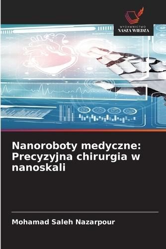 Nanoroboty medyczne: Precyzyjna chirurgia w nanoskali
