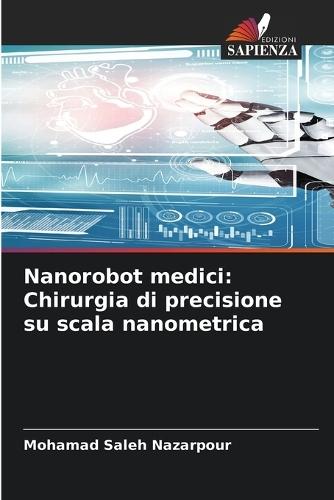Nanorobot medici: Chirurgia di precisione su scala nanometrica