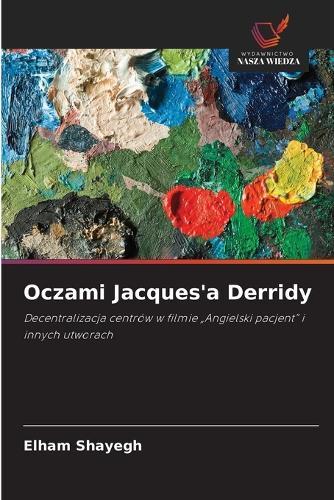 Oczami Jacques'a Derridy