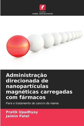 Administração direcionada de nanopartículas magnéticas carregadas com fármacos
