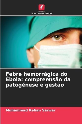 Febre hemorrágica do Ébola: compreensão da patogénese e gestão