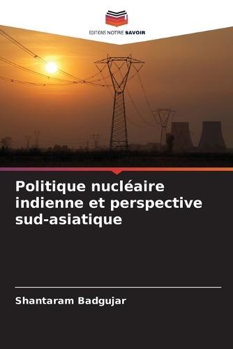 Politique nucléaire indienne et perspective sud-asiatique