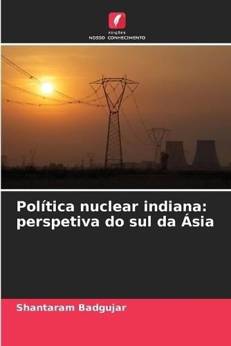Política nuclear indiana: perspetiva do sul da Ásia