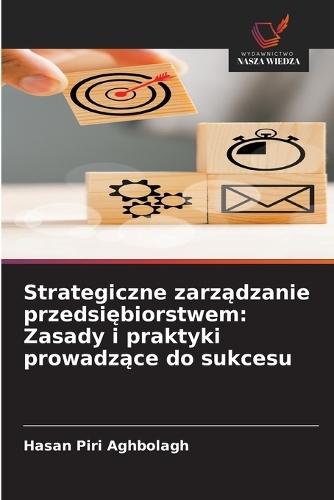 Strategiczne zarządzanie przedsiębiorstwem: Zasady i praktyki prowadzące do sukcesu
