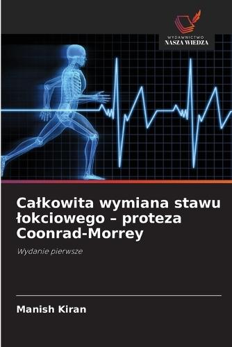 Calkowita wymiana stawu lokciowego - proteza Coonrad-Morrey