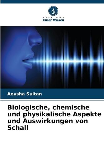 Biologische, chemische und physikalische Aspekte und Auswirkungen von Schall