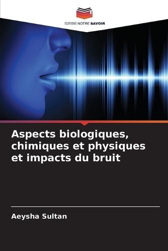 Aspects biologiques, chimiques et physiques et impacts du bruit