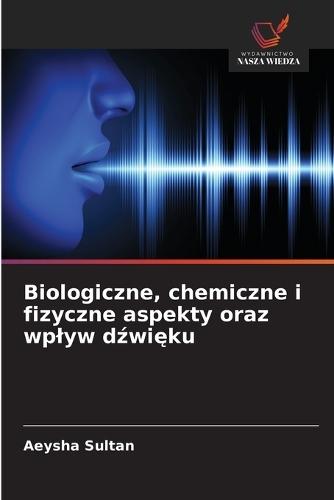 Biologiczne, chemiczne i fizyczne aspekty oraz wplyw dźwięku