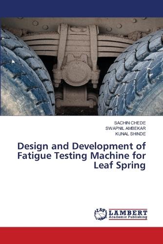 Design and Development of Fatigue Testing Machine for Leaf Spring