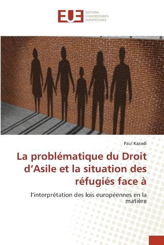 La problématique du Droit d'Asile et la situation des réfugiés face à