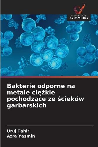 Bakterie odporne na metale ciężkie pochodzące ze ścieków garbarskich