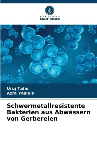 Schwermetallresistente Bakterien aus Abwässern von Gerbereien