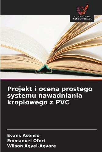 Projekt i ocena prostego systemu nawadniania kroplowego z PVC
