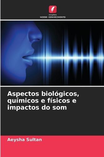 Aspectos biológicos, químicos e físicos e impactos do som