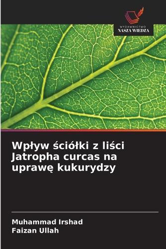 Wplyw ściólki z liści Jatropha curcas na uprawę kukurydzy