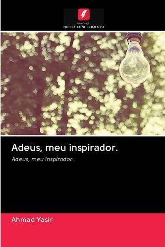 Adeus, meu inspirador.