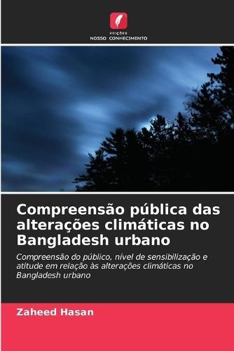 Compreens�o p�blica das altera��es clim�ticas no Bangladesh urbano