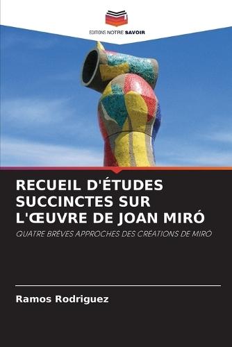 Recueil d'Études Succinctes Sur l'Oeuvre de Joan Miró
